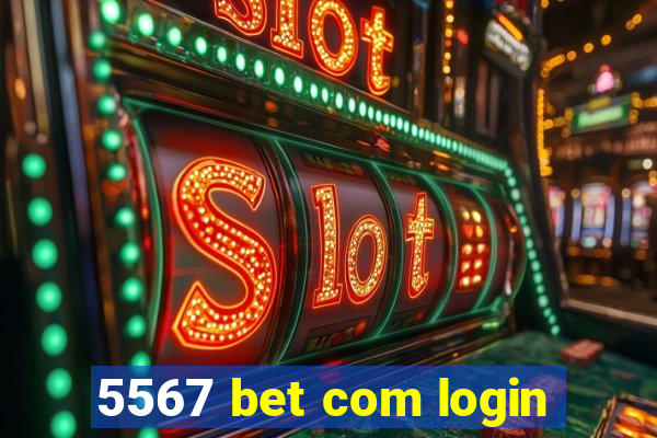 5567 bet com login